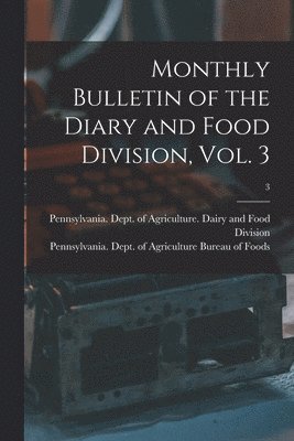 Pennsylvania Dept of Agriculture D, Pennsylvania Dept of Agriculture Bu - Monthly Bulletin of the Diary and Food Division, Vol. 3; 3, Häftad