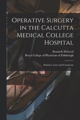 Operative Surgery in the Calcutta Medical College Hospital 1