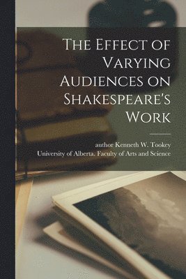 bokomslag The Effect of Varying Audiences on Shakespeare's Work