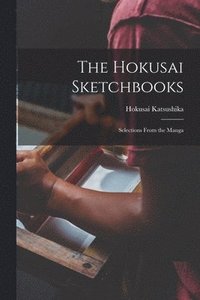 bokomslag The Hokusai Sketchbooks; Selections From the Manga