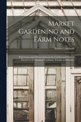 bokomslag Market Gardening and Farm Notes