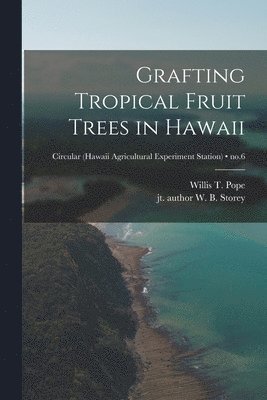 Grafting Tropical Fruit Trees in Hawaii; no.6 1