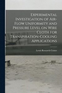 bokomslag Experimental Investigation of Air-flow Uniformity and Pressure Level on Wire Cloth for Transpiration-cooling Applications