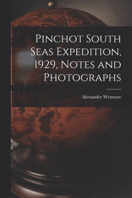 bokomslag Pinchot South Seas Expedition, 1929, Notes and Photographs