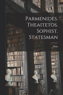 bokomslag Parmenides. Theaitetos. Sophist. Statesman