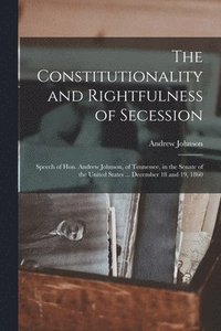 bokomslag The Constitutionality and Rightfulness of Secession