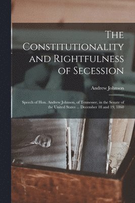 bokomslag The Constitutionality and Rightfulness of Secession