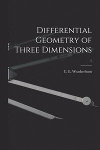 bokomslag Differential Geometry of Three Dimensions; 1