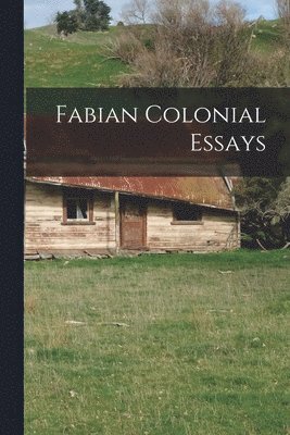 Fabian Colonial Essays 1