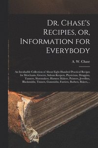 bokomslag Dr. Chase's Recipies, or, Information for Everybody [microform]