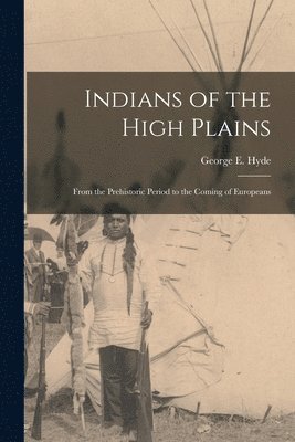 bokomslag Indians of the High Plains: From the Prehistoric Period to the Coming of Europeans