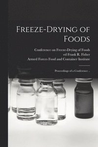 bokomslag Freeze-drying of Foods; Proceedings of a Conference ..