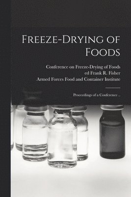 Freeze-drying of Foods; Proceedings of a Conference .., Häftad