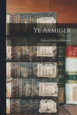 Ye Armiger [microform] 1