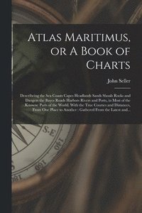 bokomslag Atlas Maritimus, or A Book of Charts