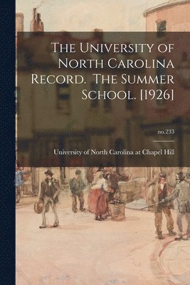 bokomslag The University of North Carolina Record. The Summer School. [1926]; no.233