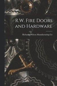 bokomslag R.W. Fire Doors and Hardware