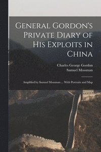 bokomslag General Gordon's Private Diary of His Exploits in China