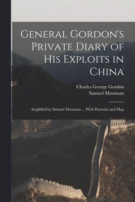 General Gordon's Private Diary of His Exploits in China 1