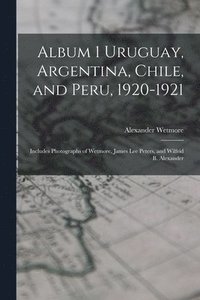 bokomslag Album 1 Uruguay, Argentina, Chile, and Peru, 1920-1921