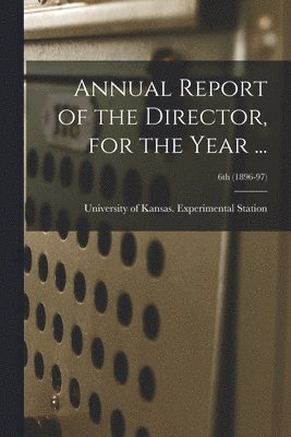 Annual Report of the Director, for the Year ...; 6th (1896-97) 1