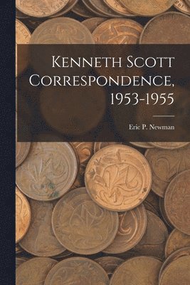 Kenneth Scott Correspondence, 1953-1955 1