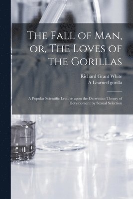 The Fall of Man, or, The Loves of the Gorillas [microform] 1