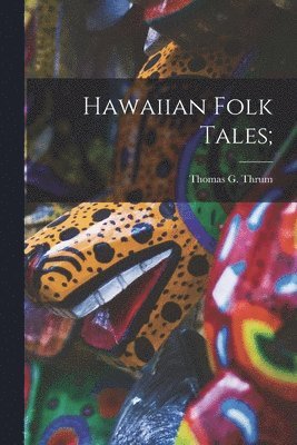 Hawaiian Folk Tales; 1