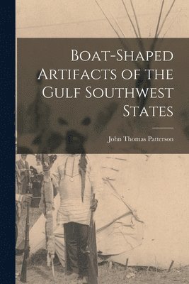 bokomslag Boat-shaped Artifacts of the Gulf Southwest States