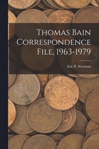 bokomslag Thomas Bain Correspondence File, 1963-1979