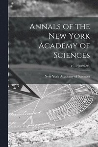 bokomslag Annals of the New York Academy of Sciences; v. 10 (1897-98)