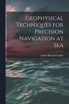 bokomslag Geophysical Techniques for Precision Navigation at Sea