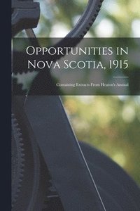 bokomslag Opportunities in Nova Scotia, 1915 [microform]