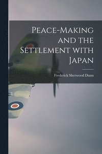 bokomslag Peace-making and the Settlement With Japan