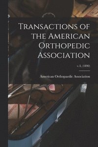 bokomslag Transactions of the American Orthopedic Association; v.3, (1890)