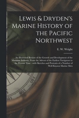 Lewis & Dryden's Marine History of the Pacific Northwest [microform] 1