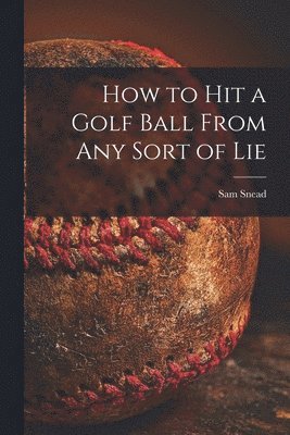 How to Hit a Golf Ball From Any Sort of Lie 1