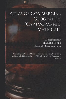 bokomslag Atlas of Commercial Geography [cartographic Material]