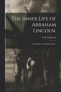 bokomslag Inner Life of Abraham Lincoln.