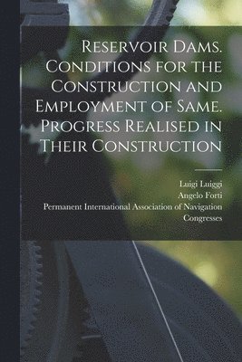 Reservoir Dams. Conditions for the Construction and Employment of Same. Progress Realised in Their Construction