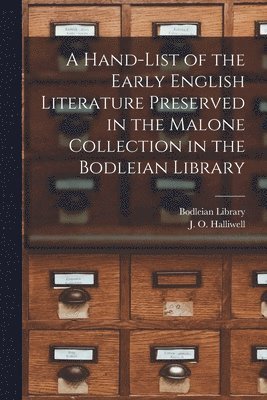 A Hand-list of the Early English Literature Preserved in the Malone Collection in the Bodleian Library 1