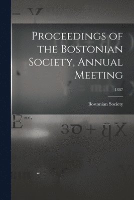 bokomslag Proceedings of the Bostonian Society, Annual Meeting; 1887