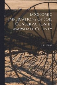 bokomslag Economic Implications of Soil Conservation in Marshall County; 293