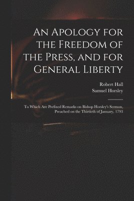 Robert 1764-1831 Hall - Apology for the Freedom of the Press, and for General Liberty, Häftad