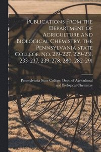 bokomslag Publications From the Department of Agriculture and Biological Chemistry, the Pennsylvania State College, No. 219-227, 229-231, 233-237, 239-278, 280, 282-291