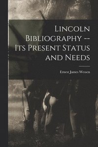 bokomslag Lincoln Bibliography -- Its Present Status and Needs