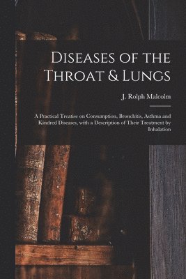 bokomslag Diseases of the Throat & Lungs [microform]