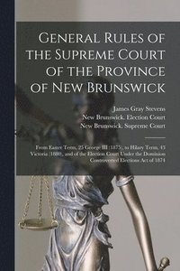 bokomslag General Rules of the Supreme Court of the Province of New Brunswick [microform]