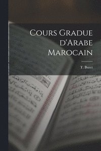 bokomslag Cours Gradue D'Arabe Marocain
