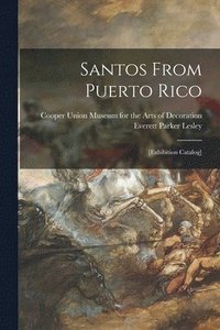 bokomslag Santos From Puerto Rico: [exhibition Catalog]